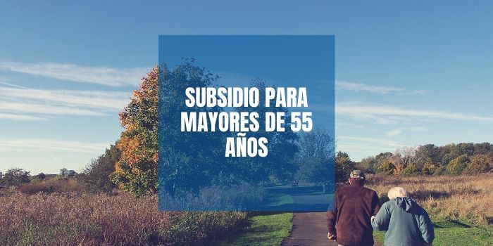 Subsidio para mayores de 55 años