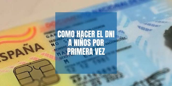 Cómo hacer el DNI por primera vez a los niños